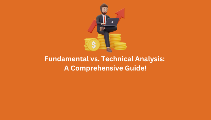 Fundamental vs. Technical Analysis A Comprehensive Guide!